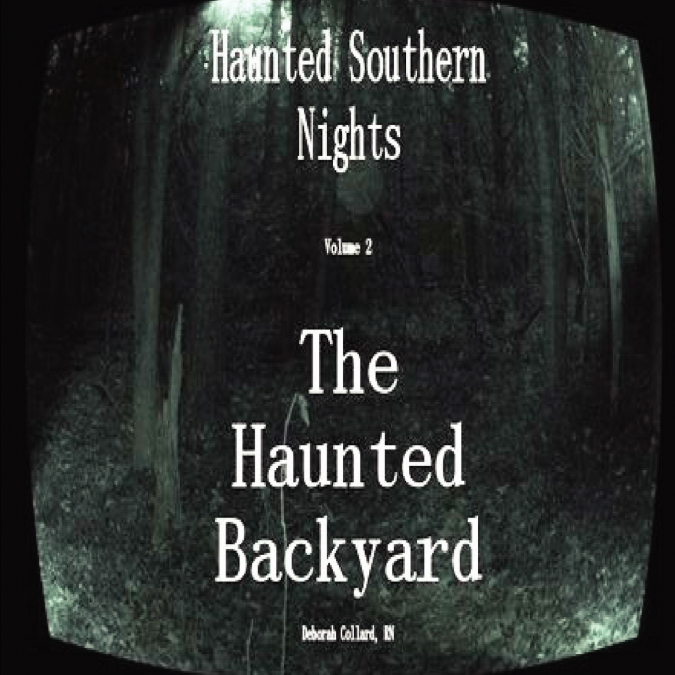 Haunted Southern Nights Vol.2, The Haunted Backyard