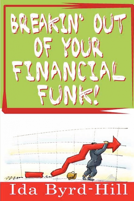 Breakin’ Out of Your Financial Funk!