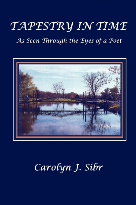 TAPESTRY IN TIME  As Seen Through the Eyes of a Poet
