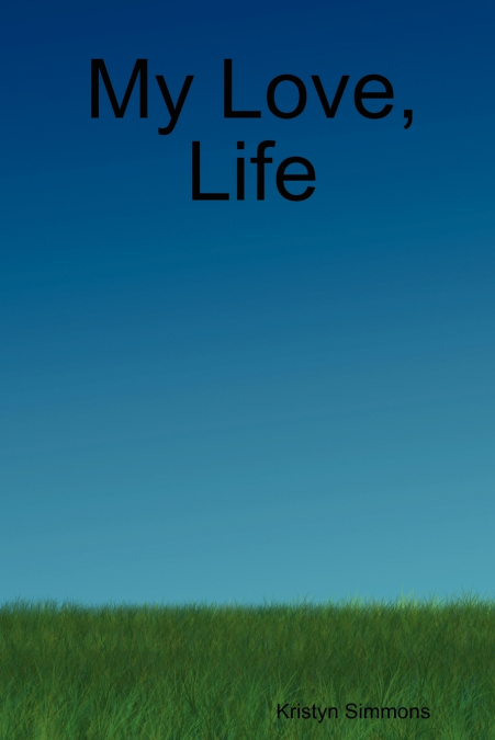 My Love, Life