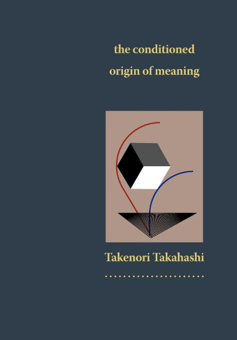The Conditioned Origin of Meaning