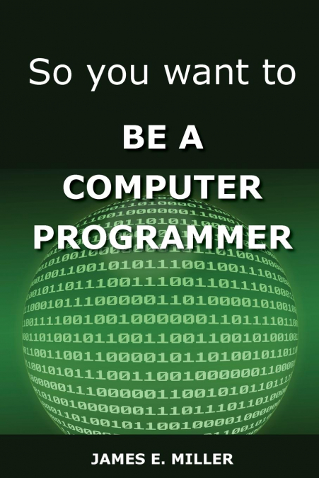 So You Want to Be a Computer Programmer