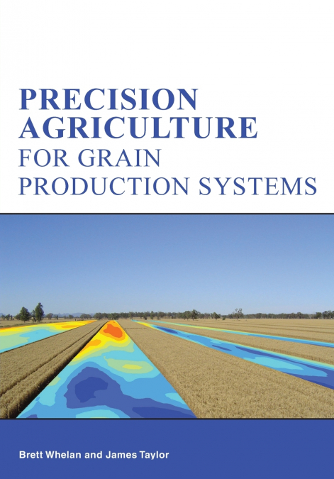 Precision Agriculture for Grain Production Systems