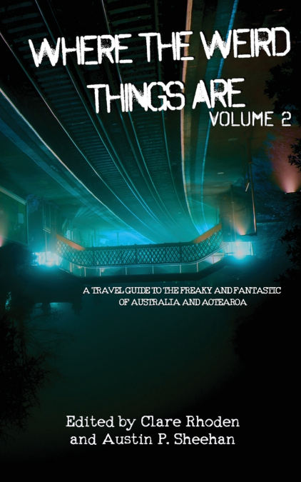 Where The Weird Things Are Volume 2