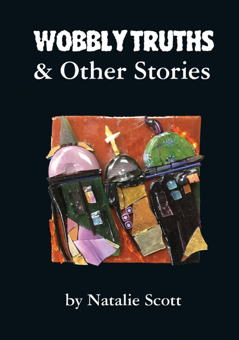 Wobbly Truths & Other Stories
