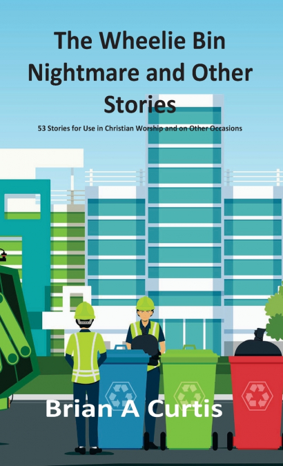 The Wheelie Bin Nightmare and Other Stories