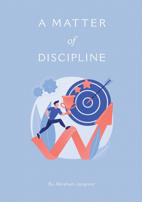 A M AT T E R of DISCIPLINE