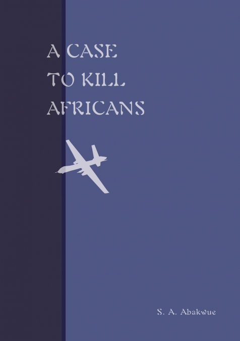 A CASE TO KILL AFRICANS