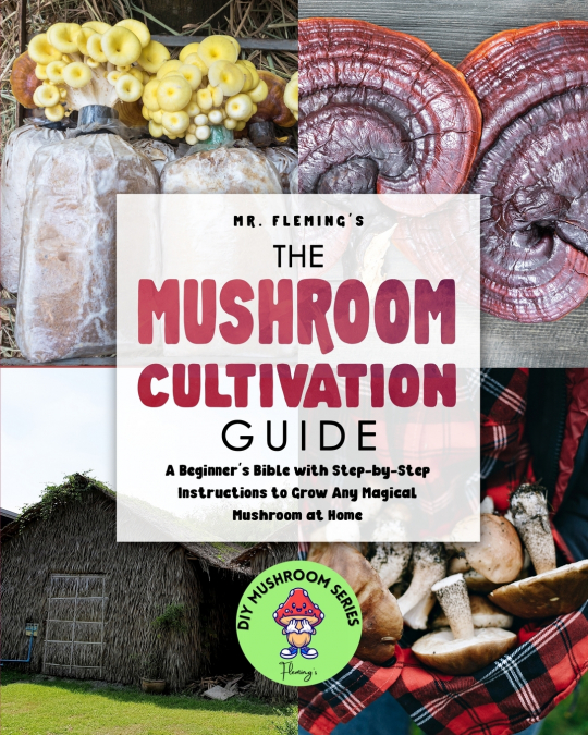 The Mushroom Cultivation Guide
