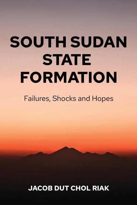 SOUTH SUDAN STATE FORMATION