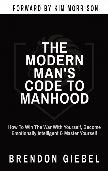 THE MODERN MAN’S CODE TO MANHOOD
