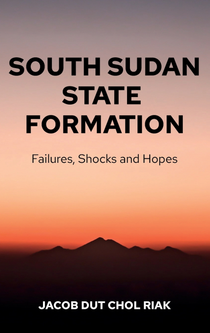 SOUTH SUDAN STATE FORMATION