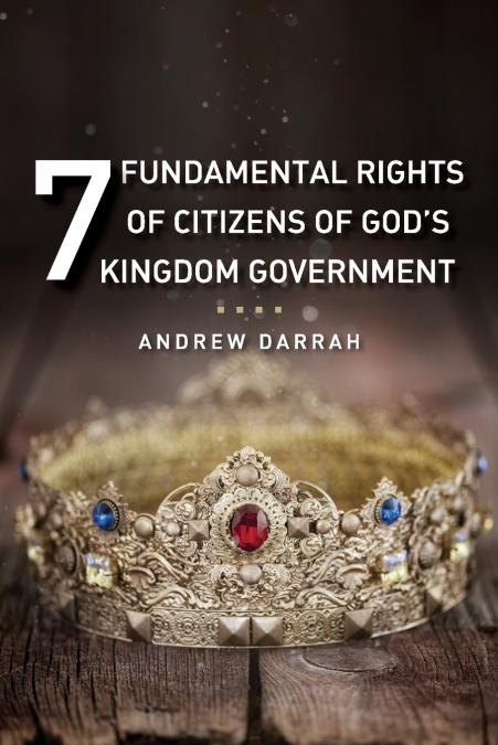 7 Fundamental Rights of Citizens of God’s Kingdom Government
