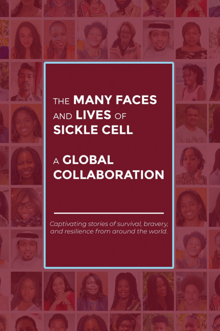 The Many Faces and Lives of Sickle Cell - A Global Collaboration