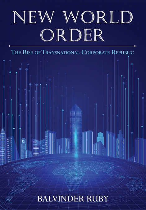 New World Order - The Rise of Transnational Corporate Republic