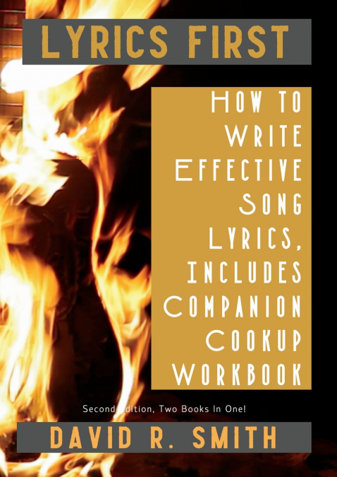 Lyrics First, How to Write Effective Song Lyrics, Includes Companion Cookup Workbook