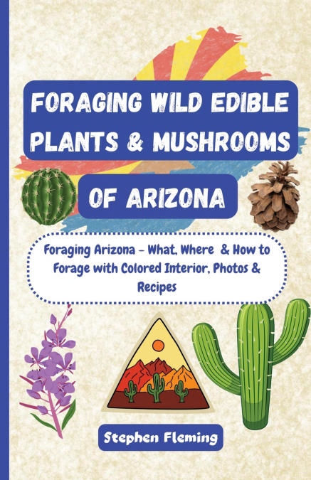 Foraging Wild Edible Plants & Mushrooms of Arizona