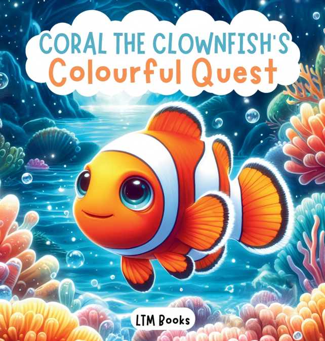 Coral the Clownfish’s Colourful Quest