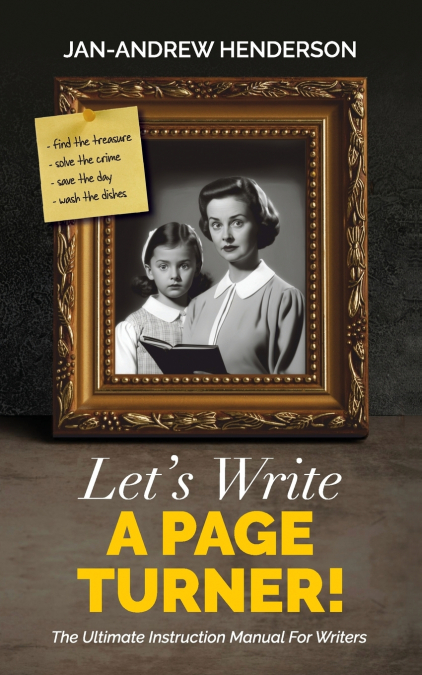 Let’s Write a Page Turner! The Ultimate Instruction Manual for Writers