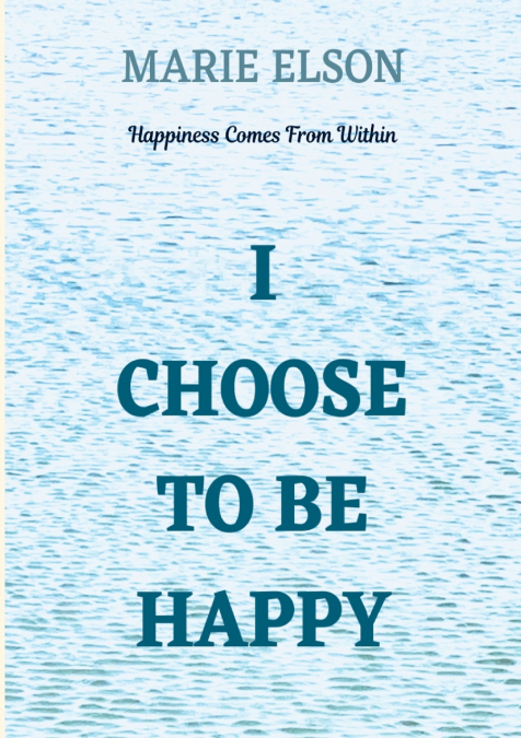 I Choose To Be Happy