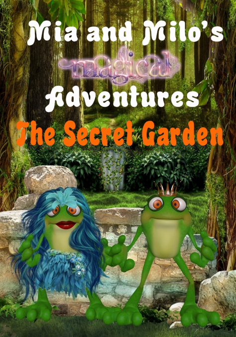 Mia and Milo’s Magical Adventures - The Secret Garden