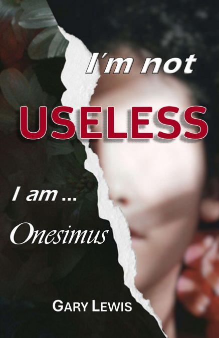 I’M NOT USELESS ... I AM ONESIMUS