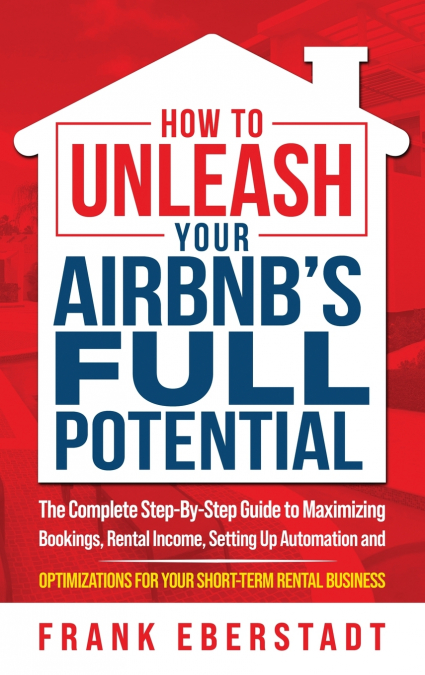 How to Unleash Your Airbnb’s Full Potential