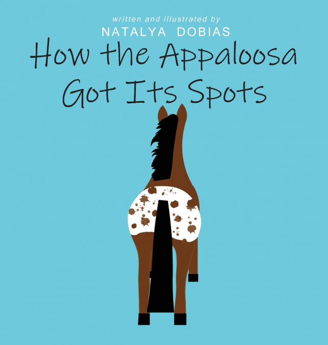 How the Appaloosa Got Its Spots