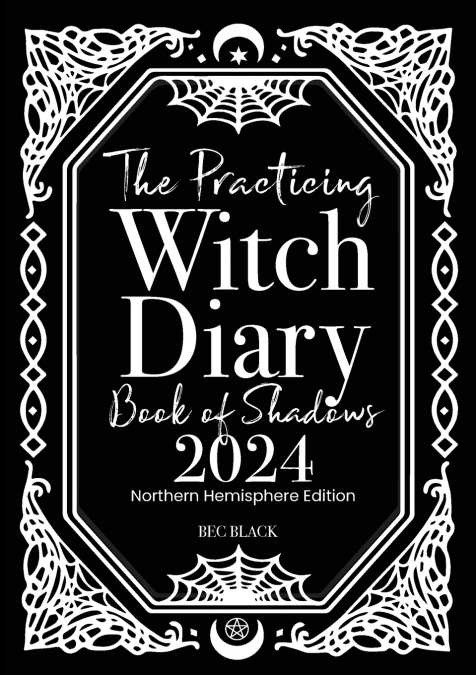 The Practicing Witch Diary - Book of Shadows - 2024 - Northern Hemisphere