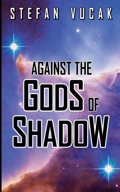 Against the Gods of Shadow