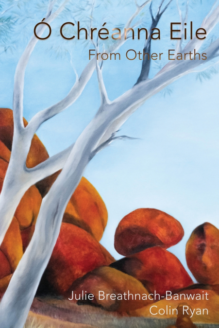 Ó Chréanna Eile/From Other Earths