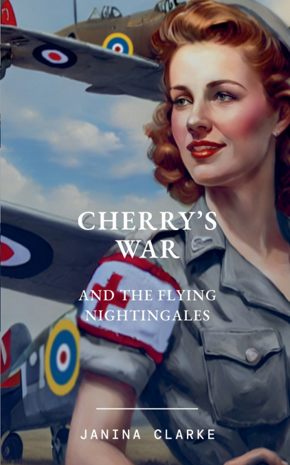 Cherry’s War And The Flying Nightingales