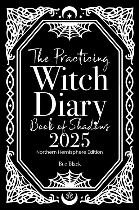 The Practicing Witch Diary - Book of Shadows - 2025 - Northern Hemisphere