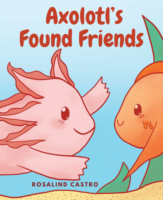 Axolotl’s Found Friends