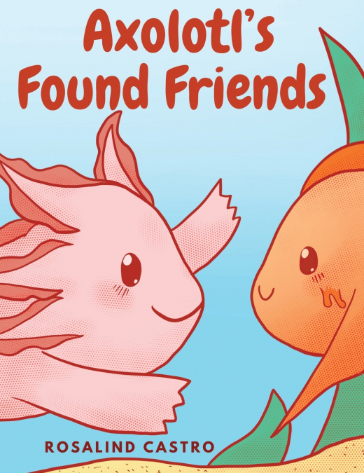 Axolotl’s Found Friends