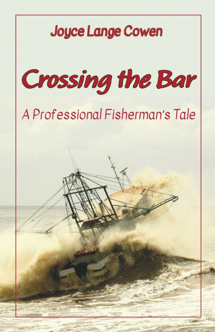 Crossing the Bar - A Professional Fisherman’s Tale