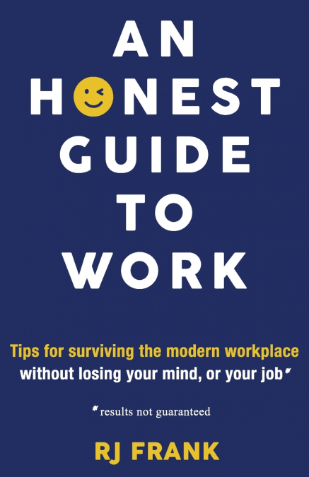 An Honest Guide To Work
