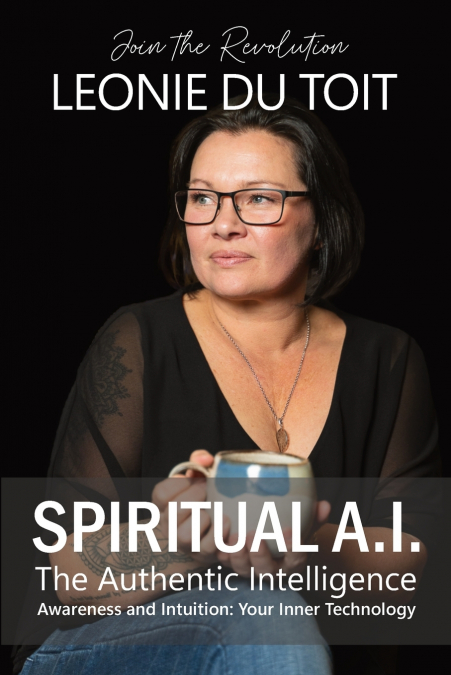 Spiritual A.I. The Authentic Intelligence