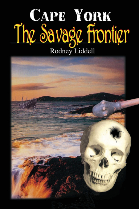 CAPE YORK THE SAVAGE FRONTIER