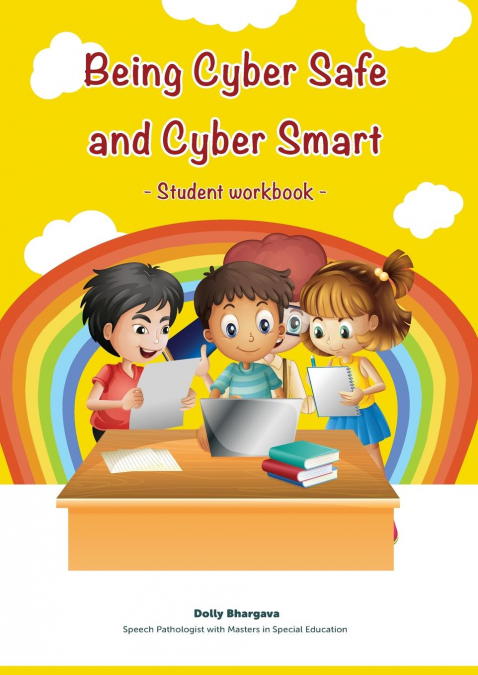 Being Cyber Safe and Cyber Smart - Student Workbook