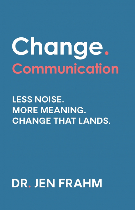 Change. Communication