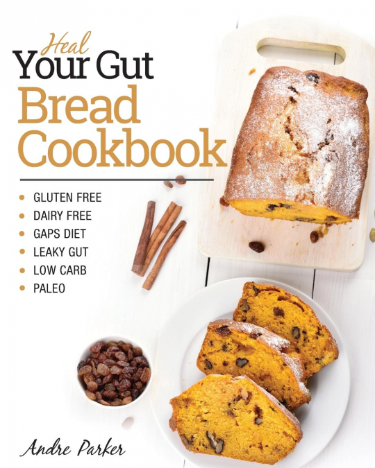 Heal Your Gut, Bread Cookbook