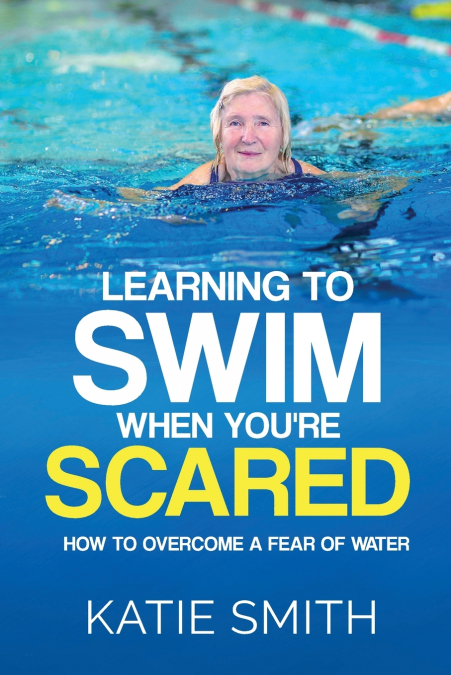 Learning To Swim When  You’re Scared