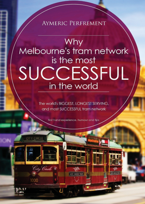 Why Melbourne’s Tram Network is the most SUCCESSFUL in the world