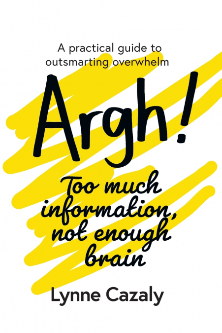 Argh! Too much information, not enough brain