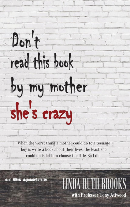 Don’t read this book by my mother, she’s crazy
