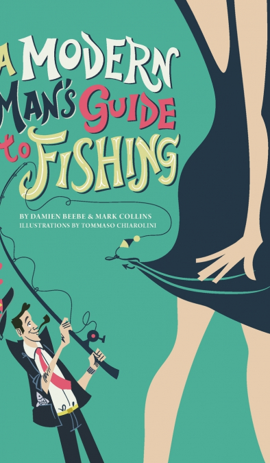 A Modern Man’s Guide to Fishing