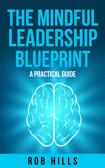 The Mindful Leadership Blueprint