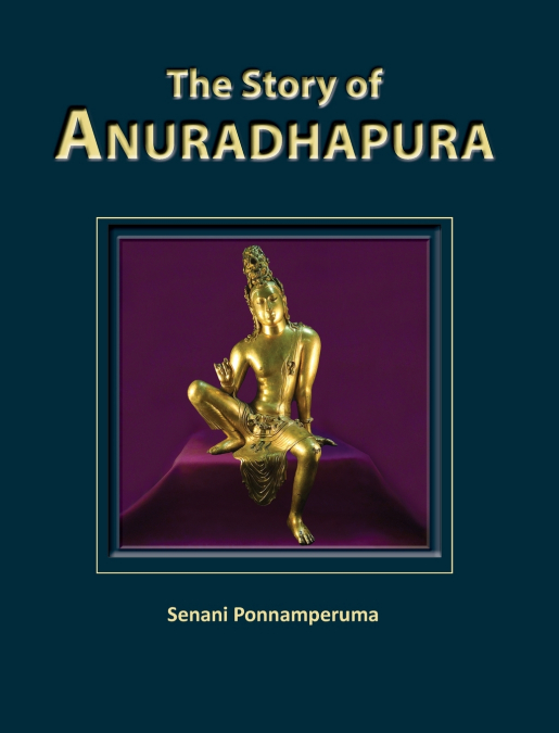 The Story of Anuradhapura