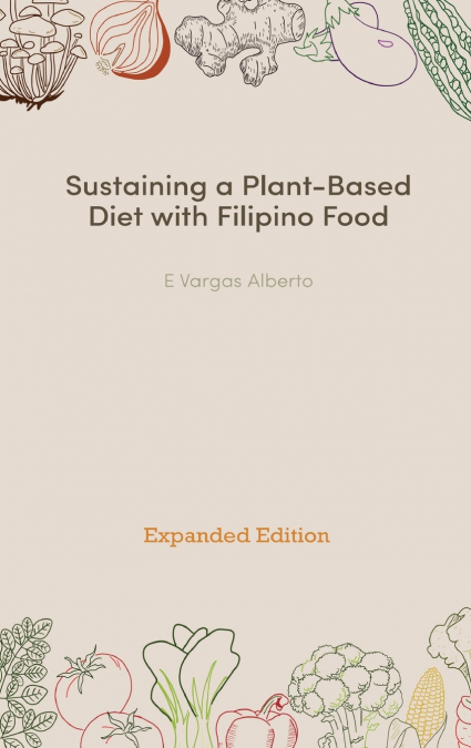 Sustaining a Plant-Based Diet with Filipino Food